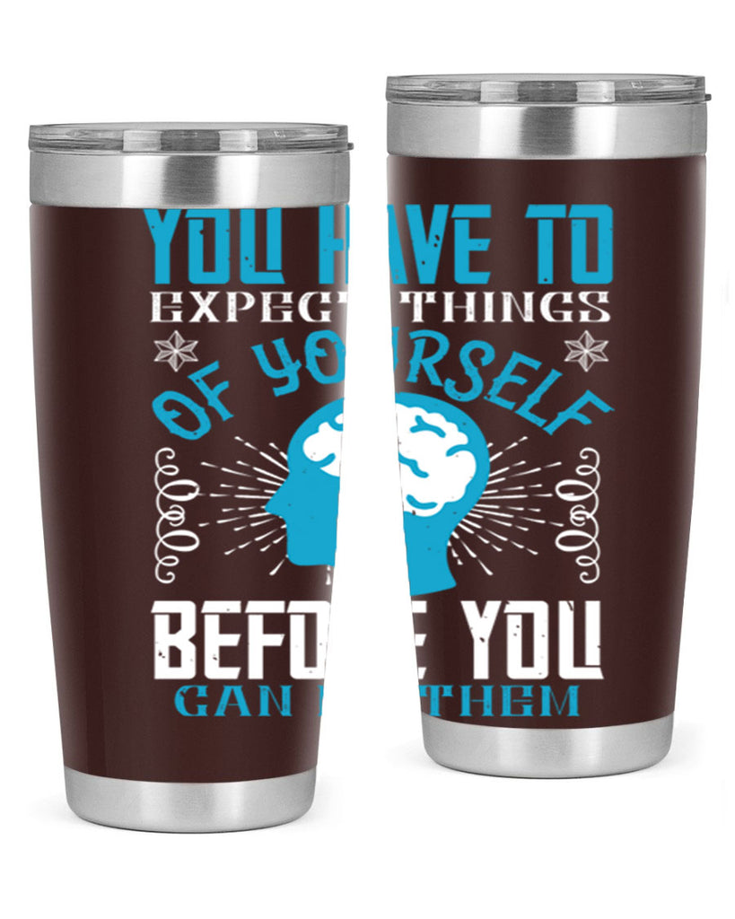 You have to expect things of yourself before you can do them Style 7#- coaching- tumbler