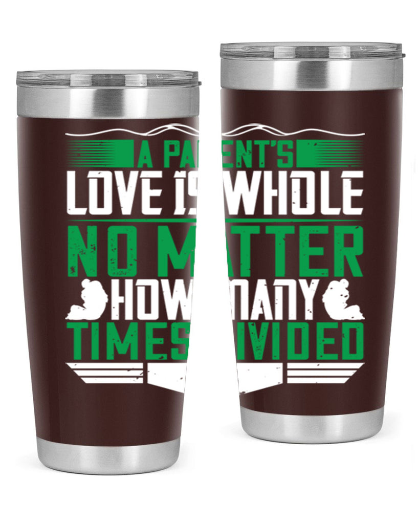 a parent’s love is whole no matter how many times divided 17#- Parents Day- Tumbler