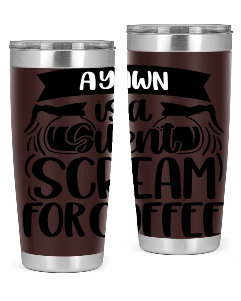 a yawn is a silent scream 190#- coffee- Tumbler