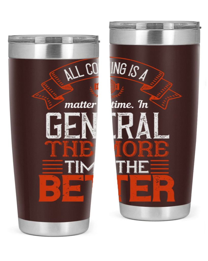 all cooking is a matter of time in general the more time the better 39#- cooking- Tumbler