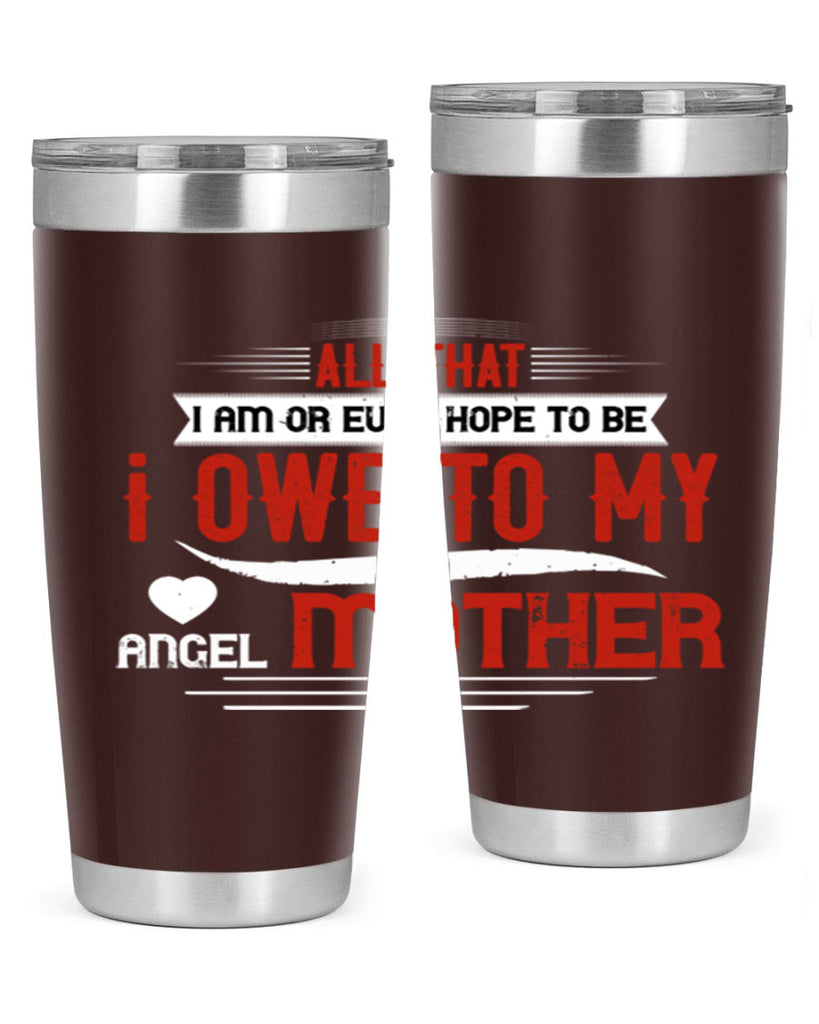 all that i am or ever hope to be 223#- mom- Tumbler