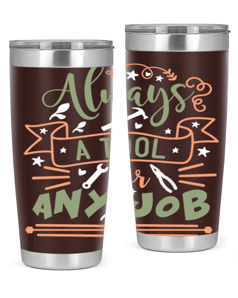 always a tool for any job 112#- fathers day- Tumbler