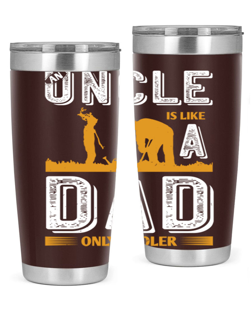 an uncle is like a dad only cooler 167#- fathers day- Tumbler