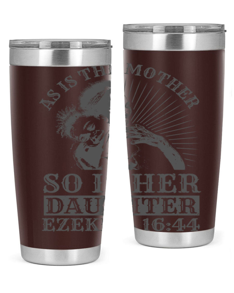 as is the mother so is her daughter ezekiel 93#- mothers day- Tumbler