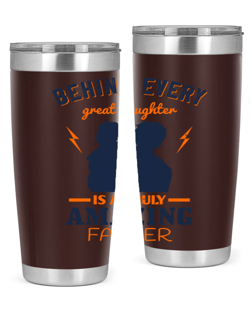 behind every great daughter 254#- fathers day- Tumbler