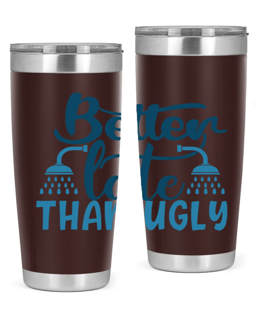 better late than ugly 88#- bathroom- Tumbler