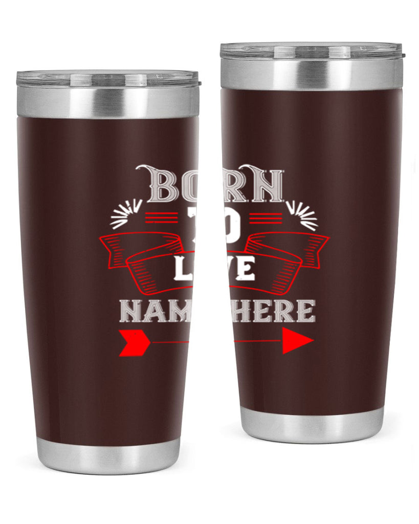 born to love name here 65#- valentines day- Tumbler