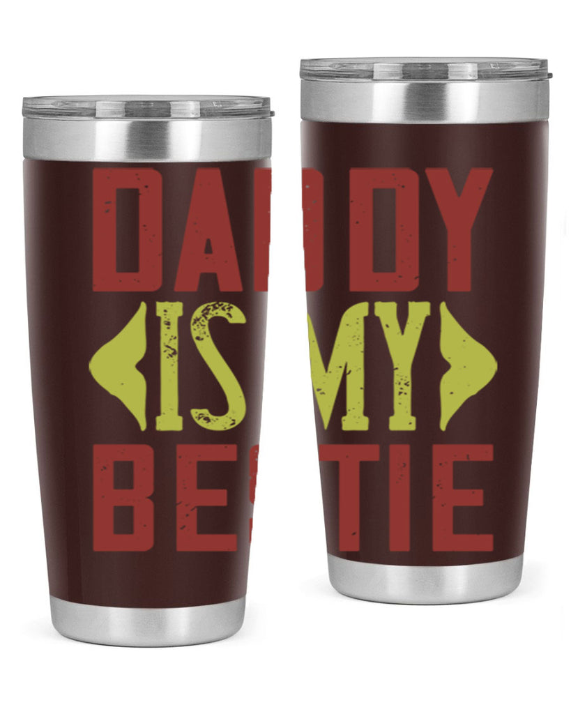 daddy is my bestie 244#- fathers day- Tumbler