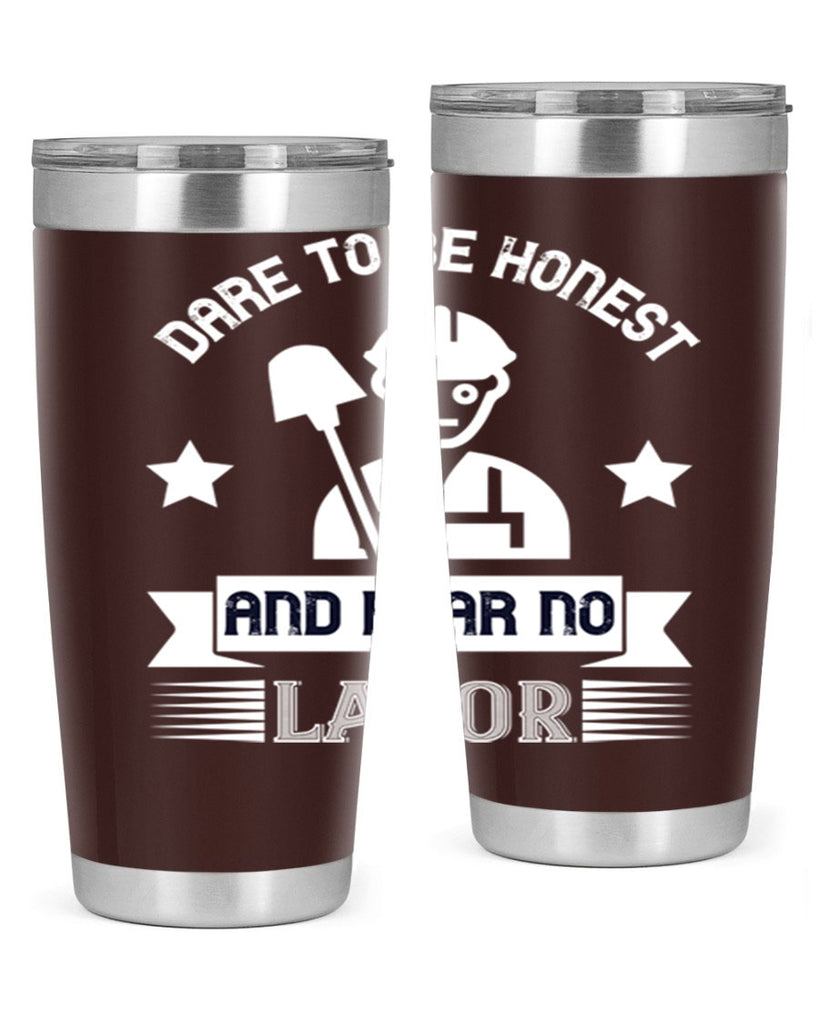 dare to be honest and fear no labor 44#- labor day- Tumbler