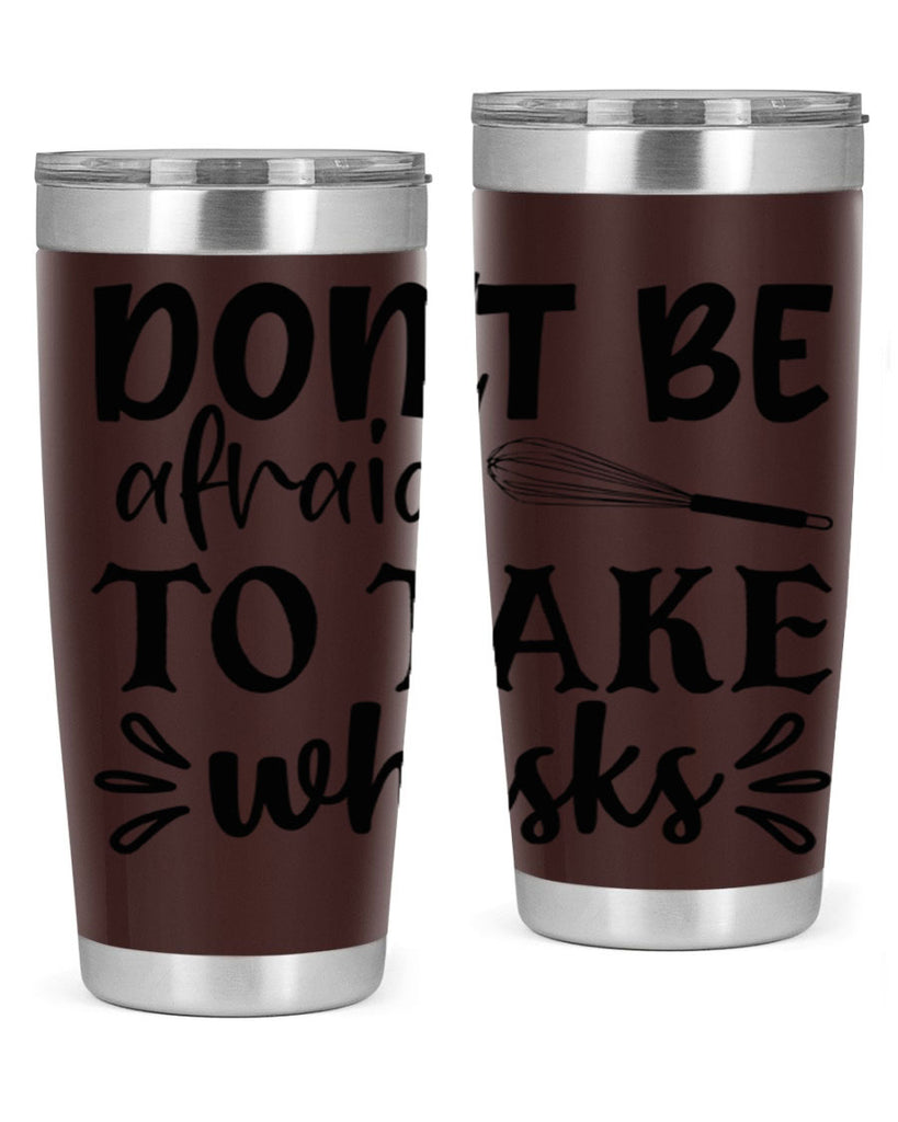 dont be afraid to take whisks 113#- kitchen- Tumbler