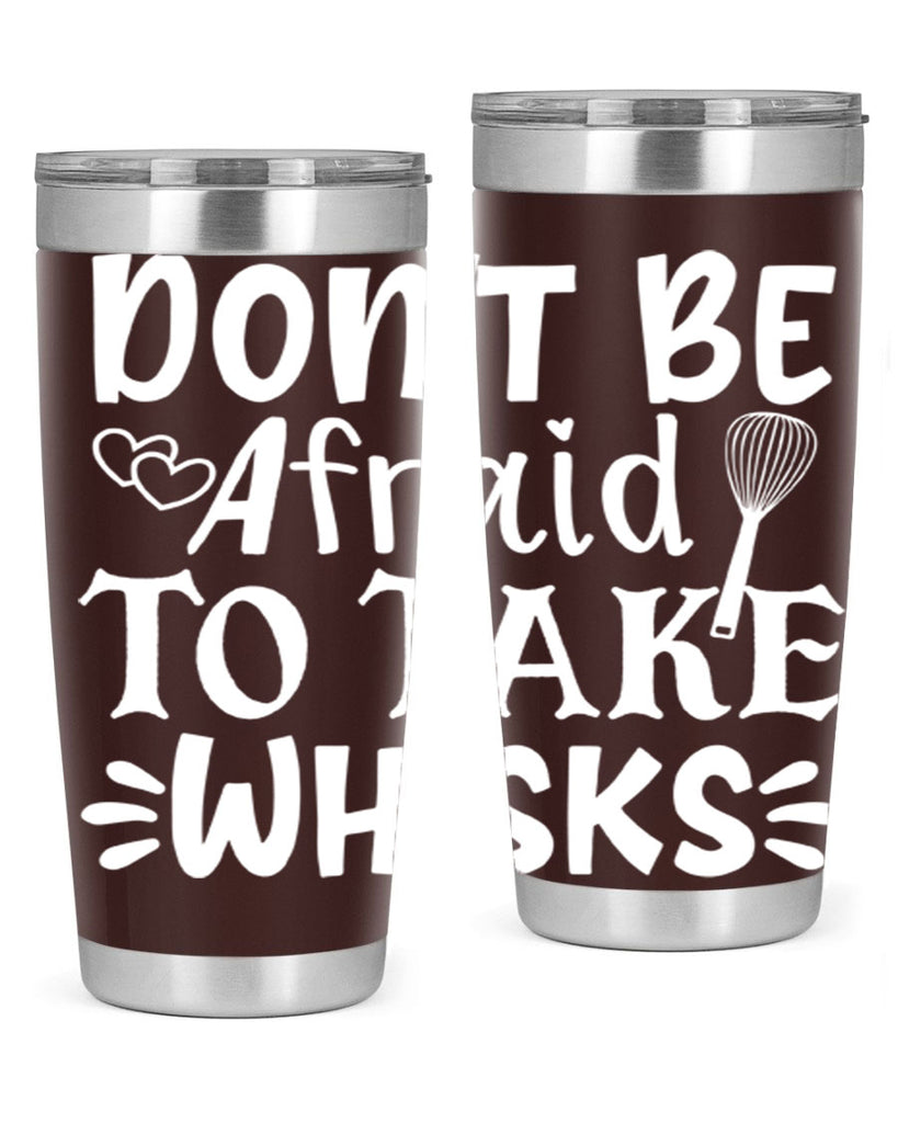 dont be afraid to take whisks 40#- kitchen- Tumbler