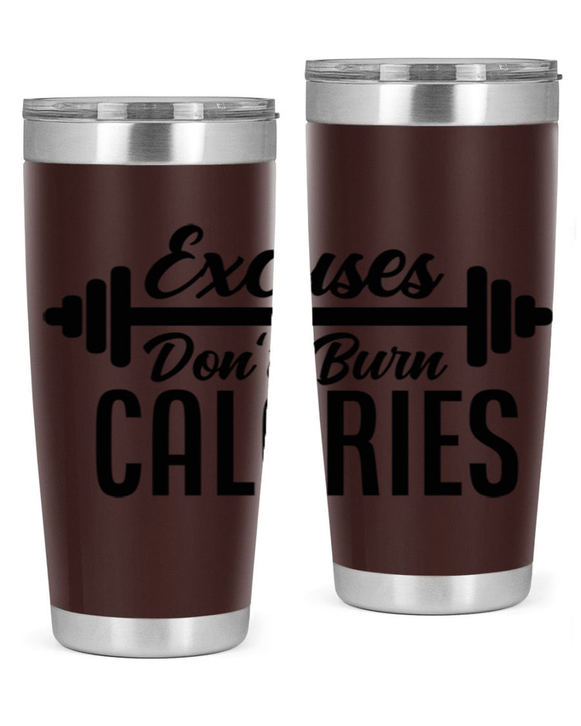 excuses dont burn calories 45#- gym- Tumbler