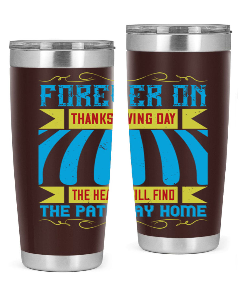 forever on thanksgiving day the heart will find the pathway home 46#- thanksgiving- Tumbler