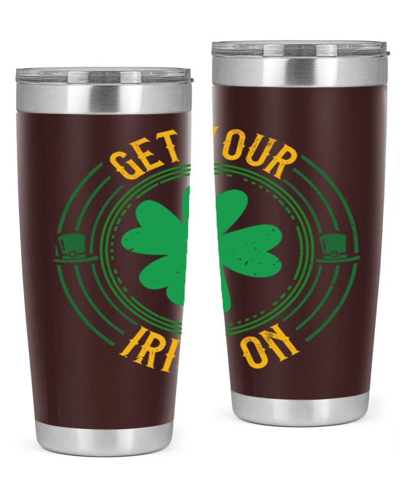 get your irish on Style 136#- St Patricks Day- Tumbler