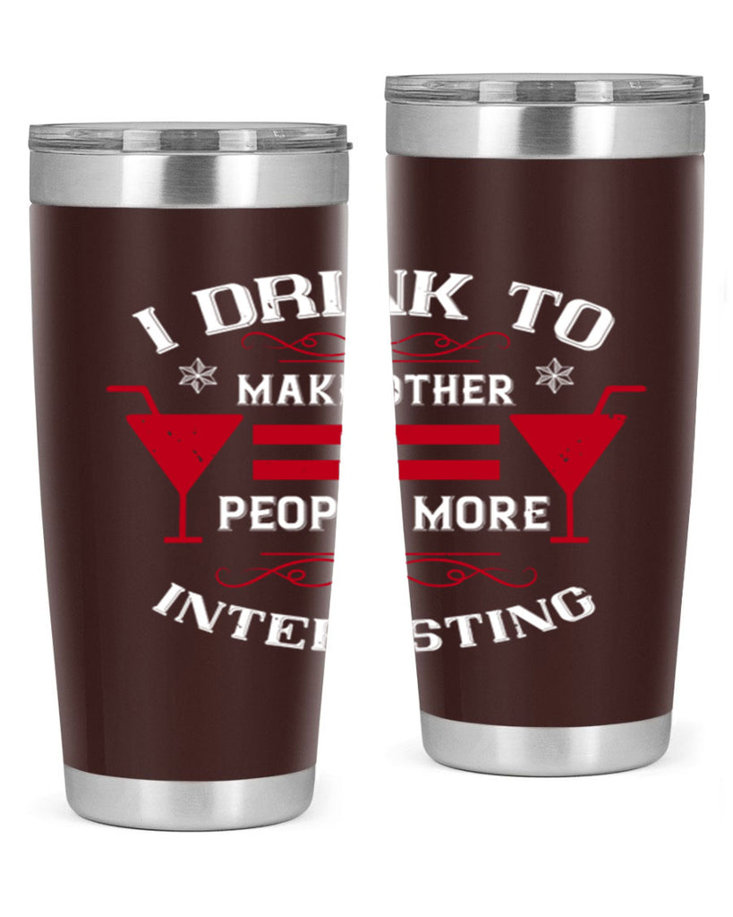 i drink to make other people more interesting 47#- drinking- Tumbler