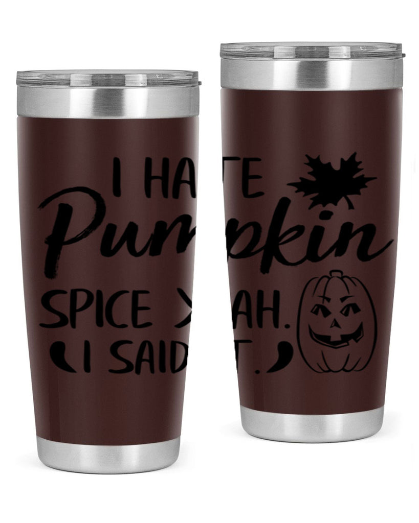 i hate pumpkin spice yeah i said it 322#- fall- Tumbler