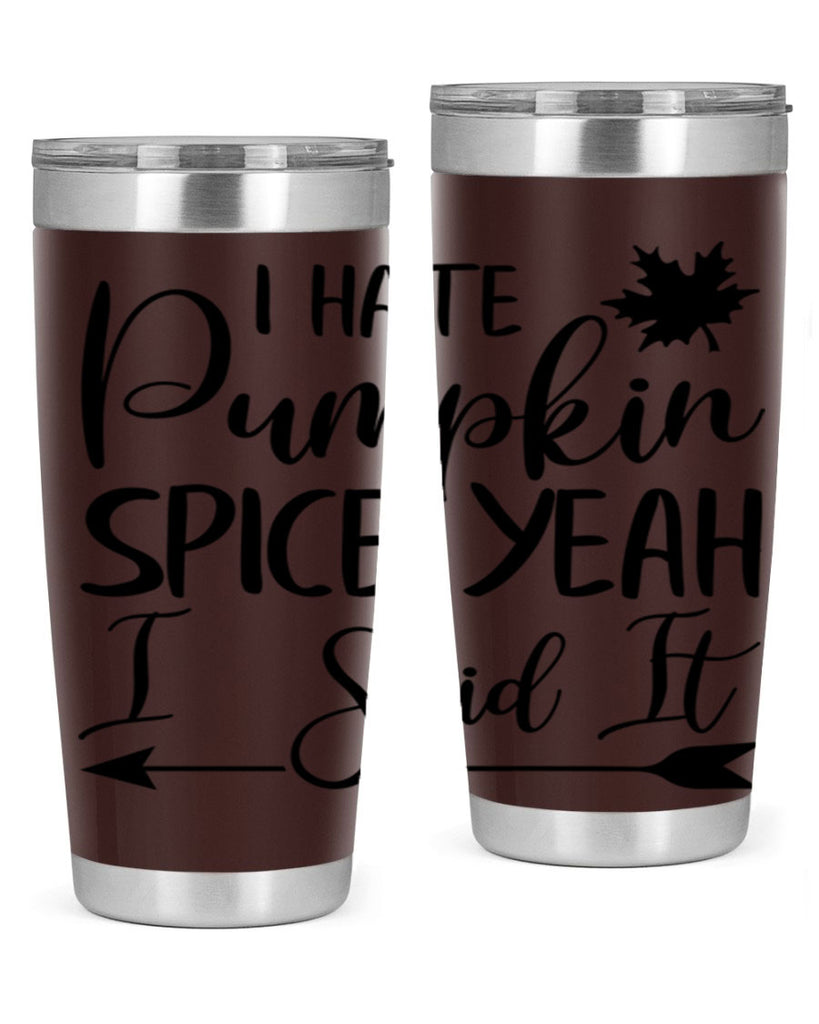 i hate pumpkin spice yeah i said it 324#- fall- Tumbler