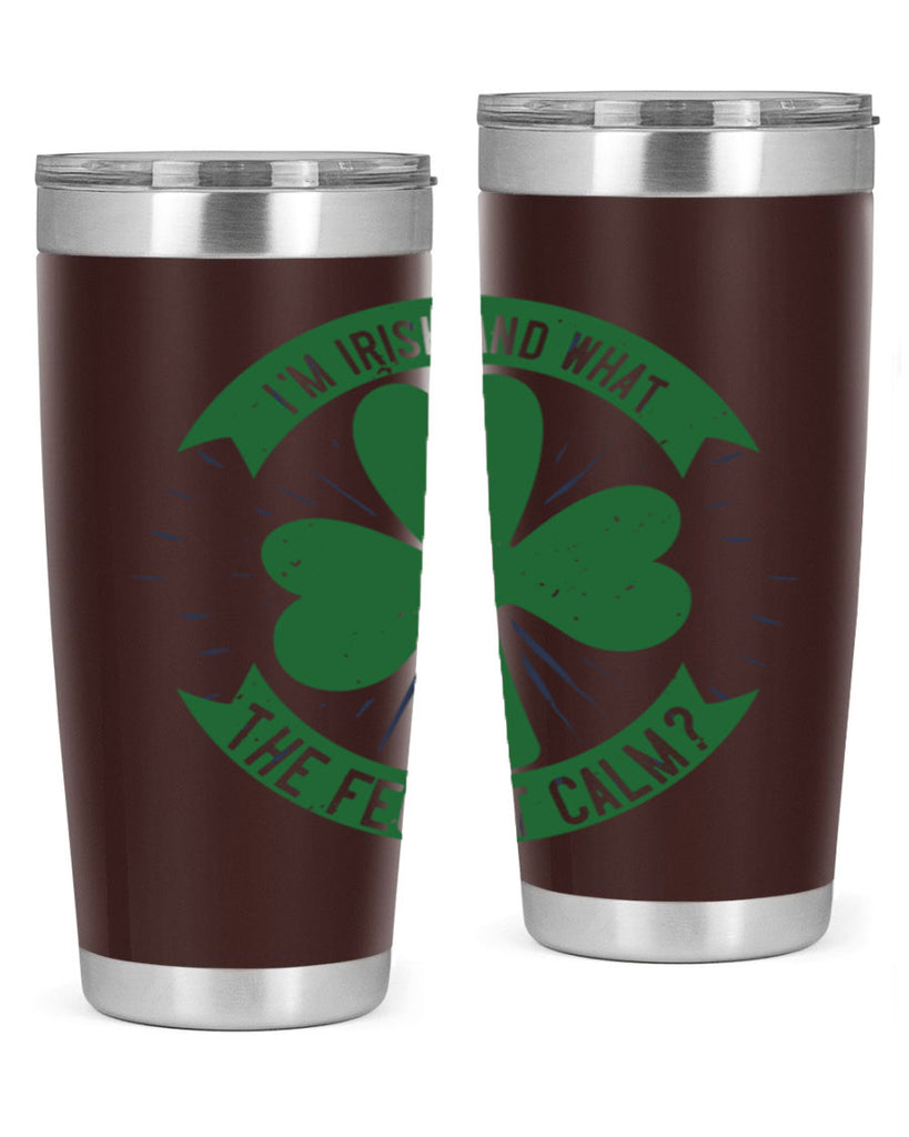 i’m irish and what the feck it calm Style 129#- St Patricks Day- Tumbler
