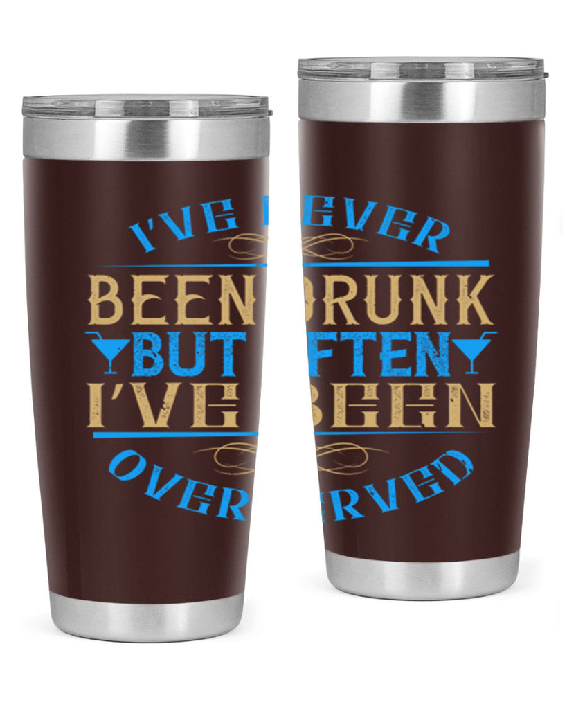 i’ve never been drunk but often i’ve been overserved 35#- drinking- Tumbler
