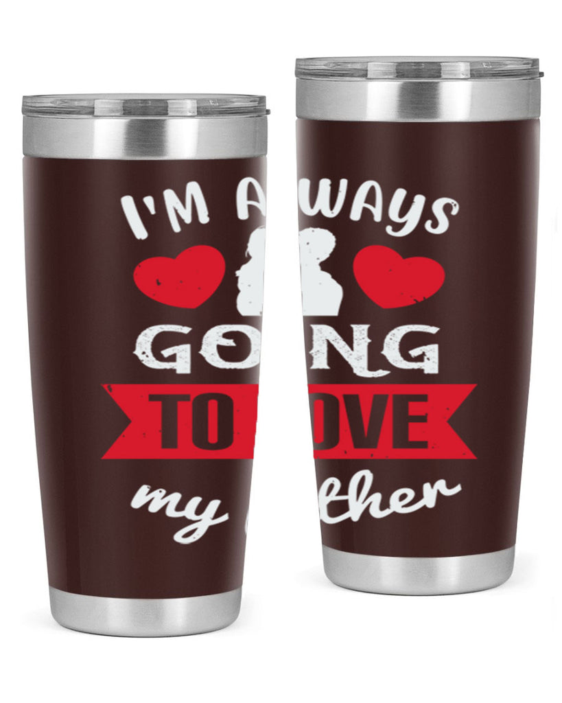 im always going to love 209#- fathers day- Tumbler