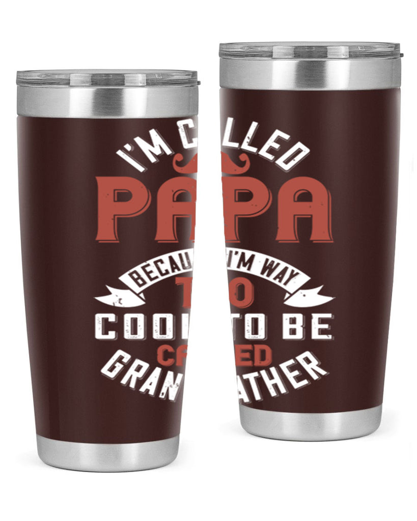 im called papa because im way too cool to be called grand father 229#- fathers day- Tumbler