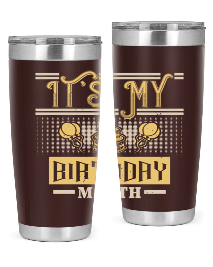 its my birthday month Style 87#- birthday- tumbler