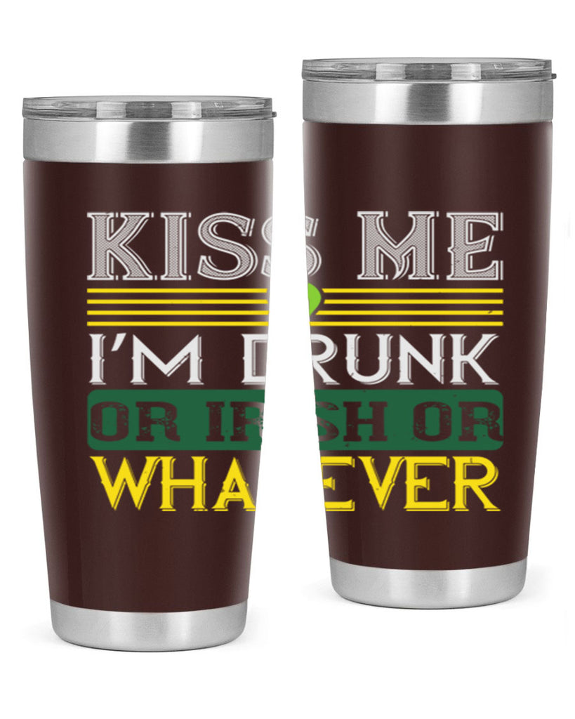 kiss me i’m drunk or irish or whatever Style 123#- St Patricks Day- Tumbler
