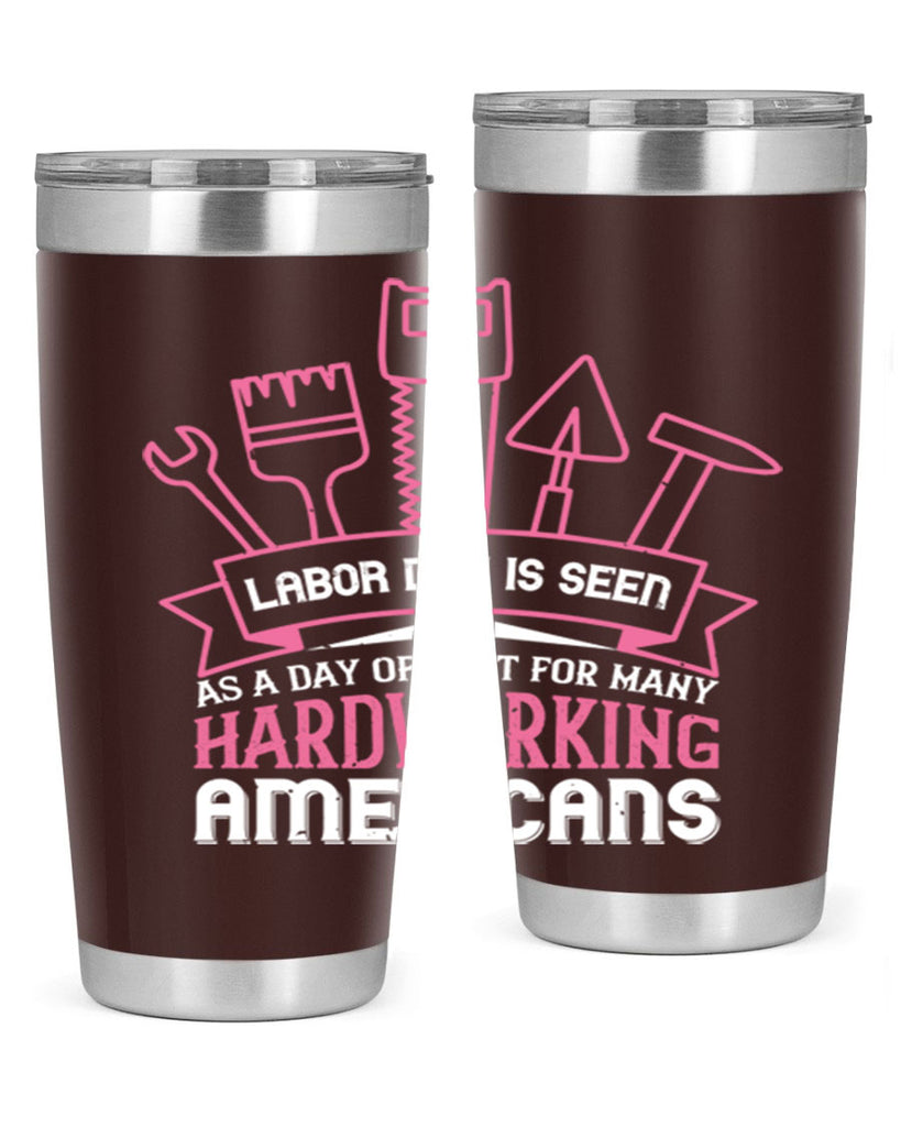 labor day is seen as a day of rest for many hardworking americans 32#- labor day- Tumbler
