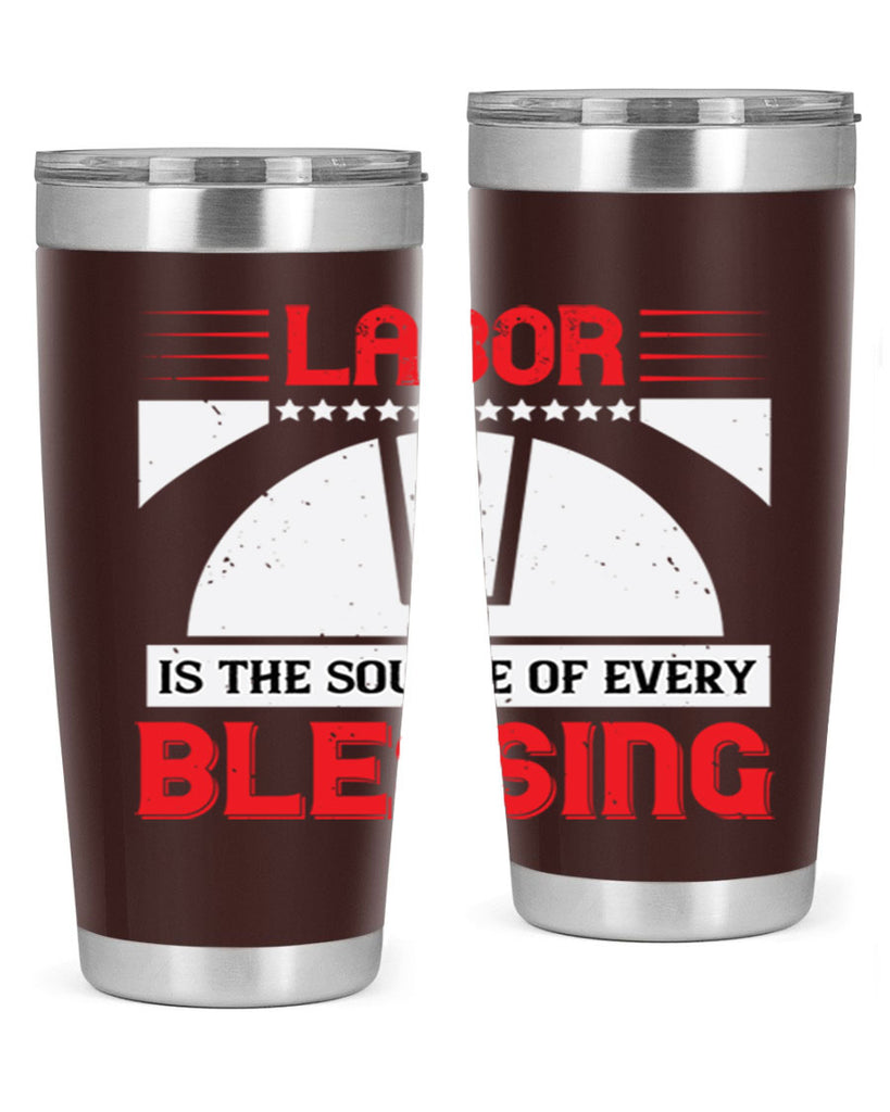 labor is the source of every blessing 29#- labor day- Tumbler