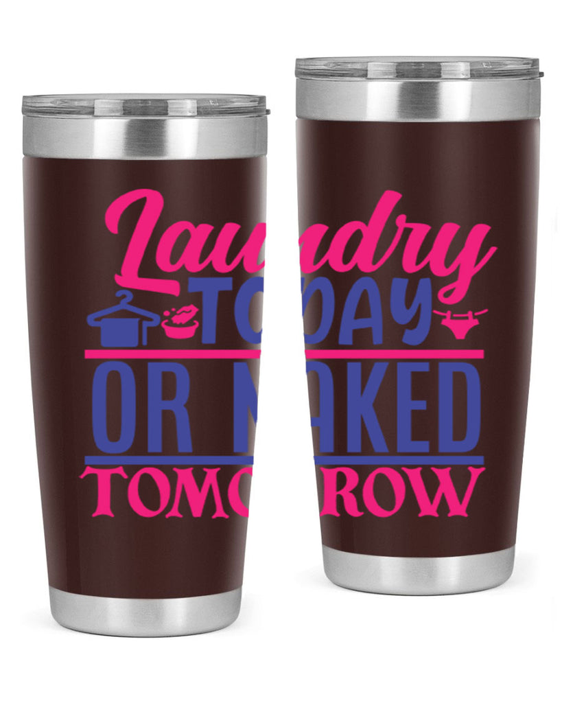 laundry today or naked tomorrow 4#- laundry- Tumbler
