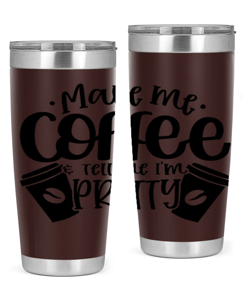 make me tell me im pretty 1#- drinking- Tumbler