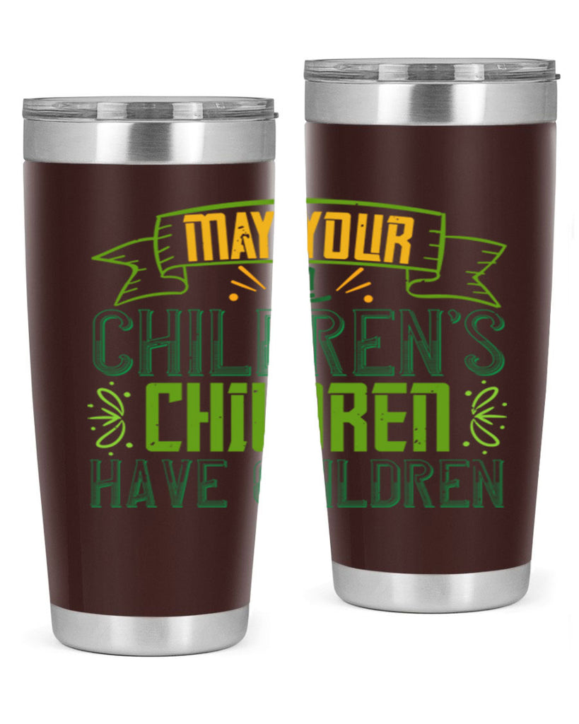 may your children’s children have children Style 114#- St Patricks Day- Tumbler