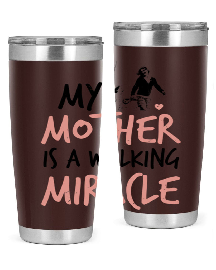 my mother is a walking miracle 36#- mothers day- Tumbler