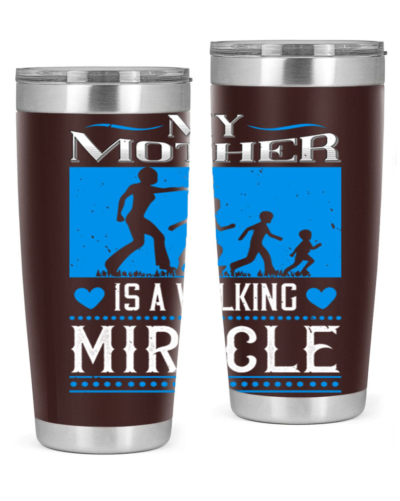 my mother is a walking miracle 45#- mothers day- Tumbler