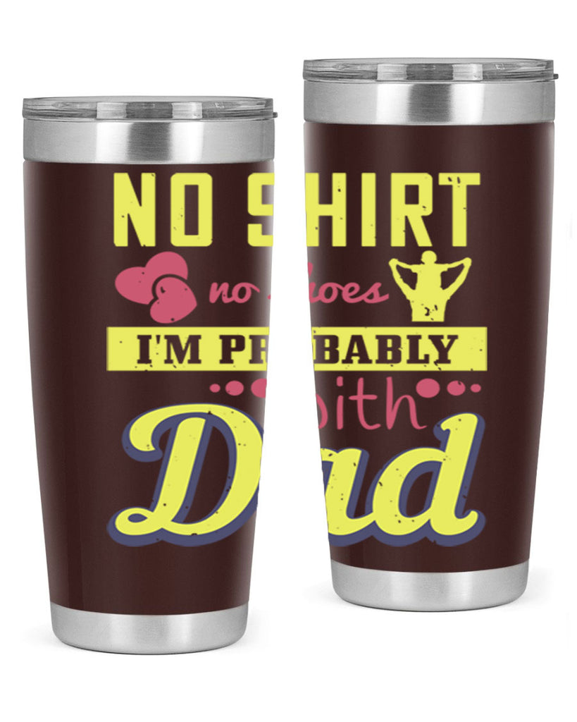 no shirt no shoes…i’m probably with dad 196#- fathers day- Tumbler