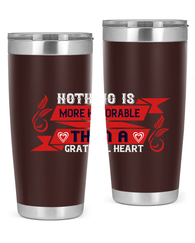 nothing is more honorable than a grateful heart 22#- thanksgiving- Tumbler