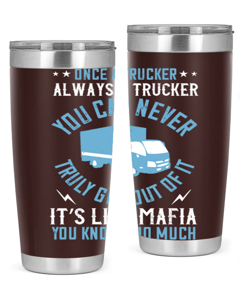 once a trucker always a trucker you z Style 25#- truck driver- tumbler