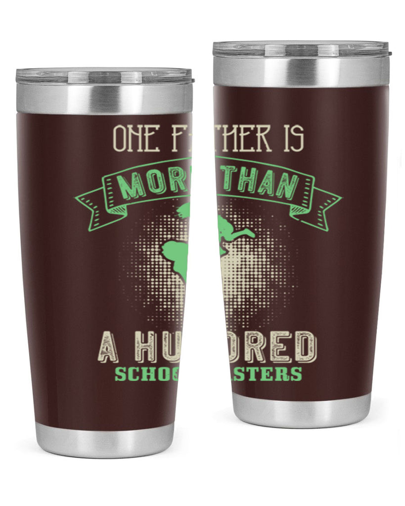 one father is more than a hundred schoolmasters 193#- fathers day- Tumbler