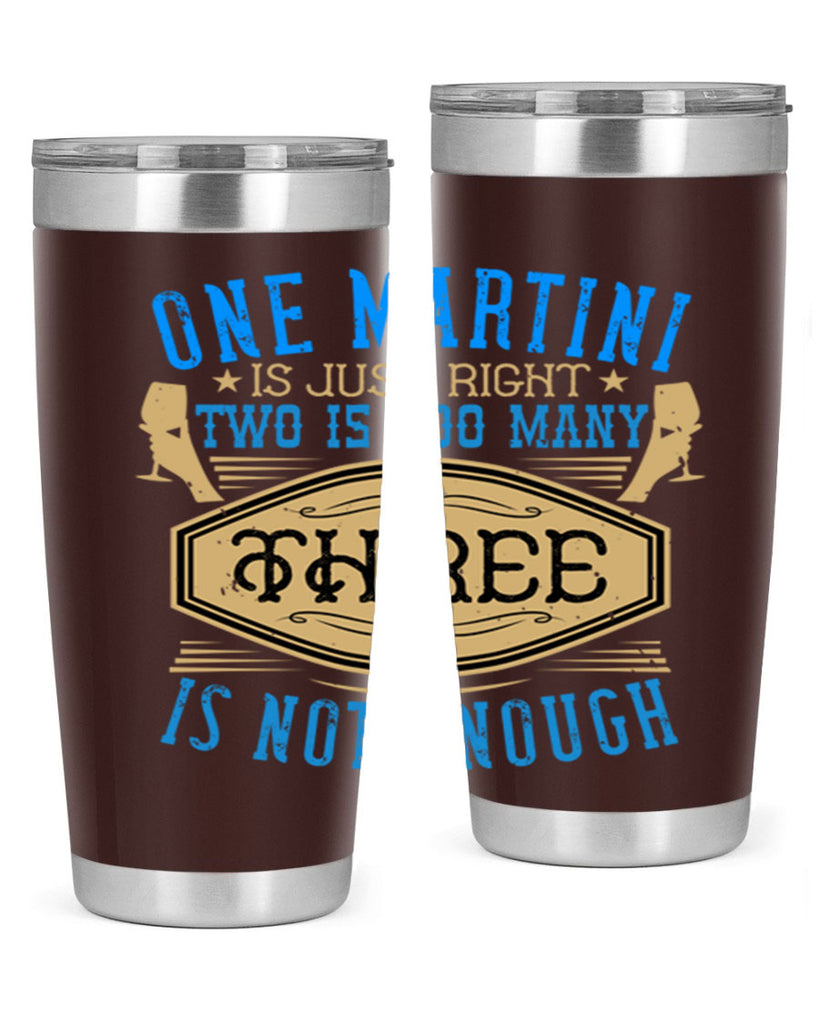 one martini is just right two is too many three is not enough 30#- drinking- Tumbler