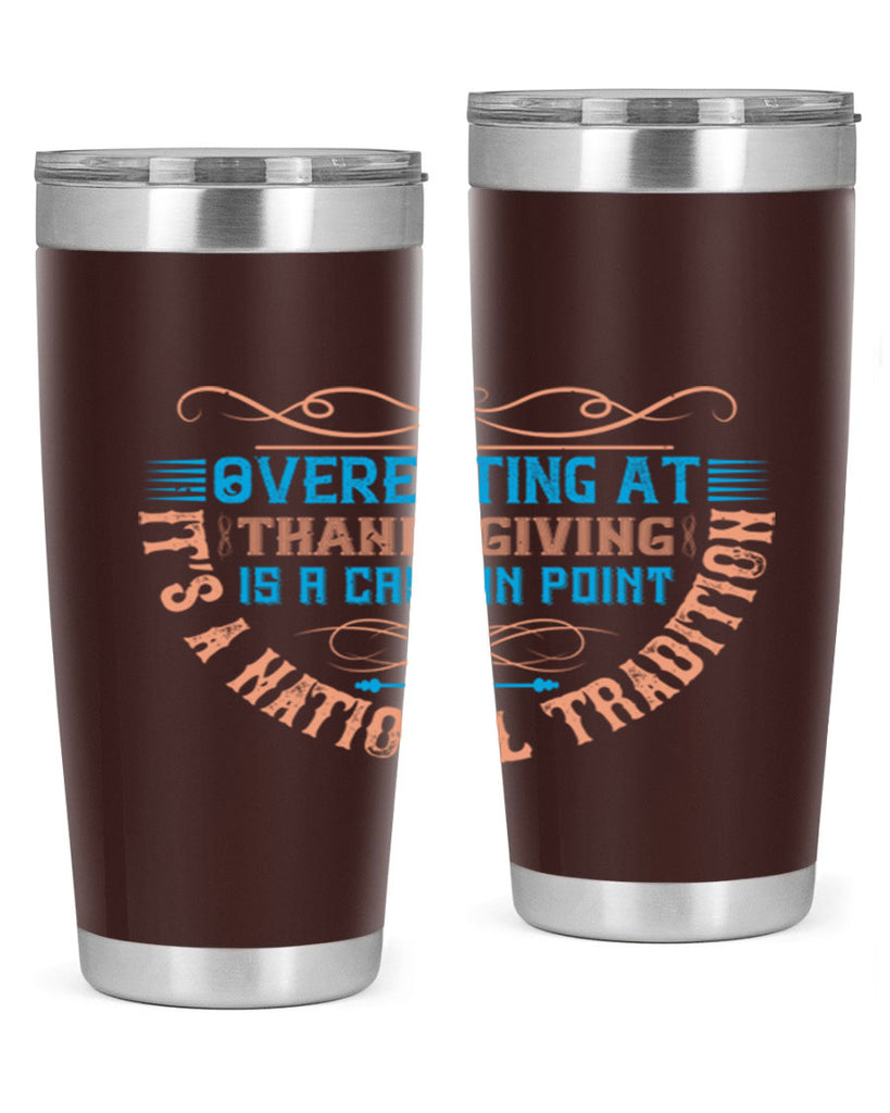 overeating at thanksgiving is a case in point it’s a national tradition 18#- thanksgiving- Tumbler