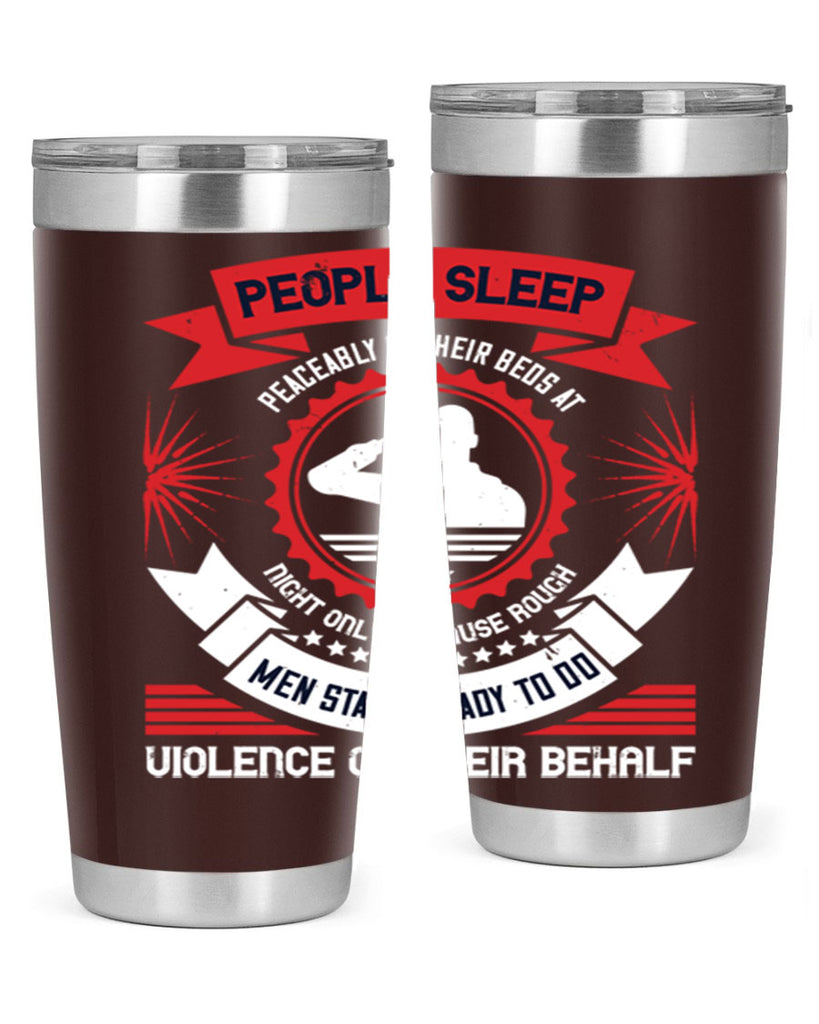 people sleep peaceably in their beds at night only because rough men 34#- Veterns Day- Tumbler