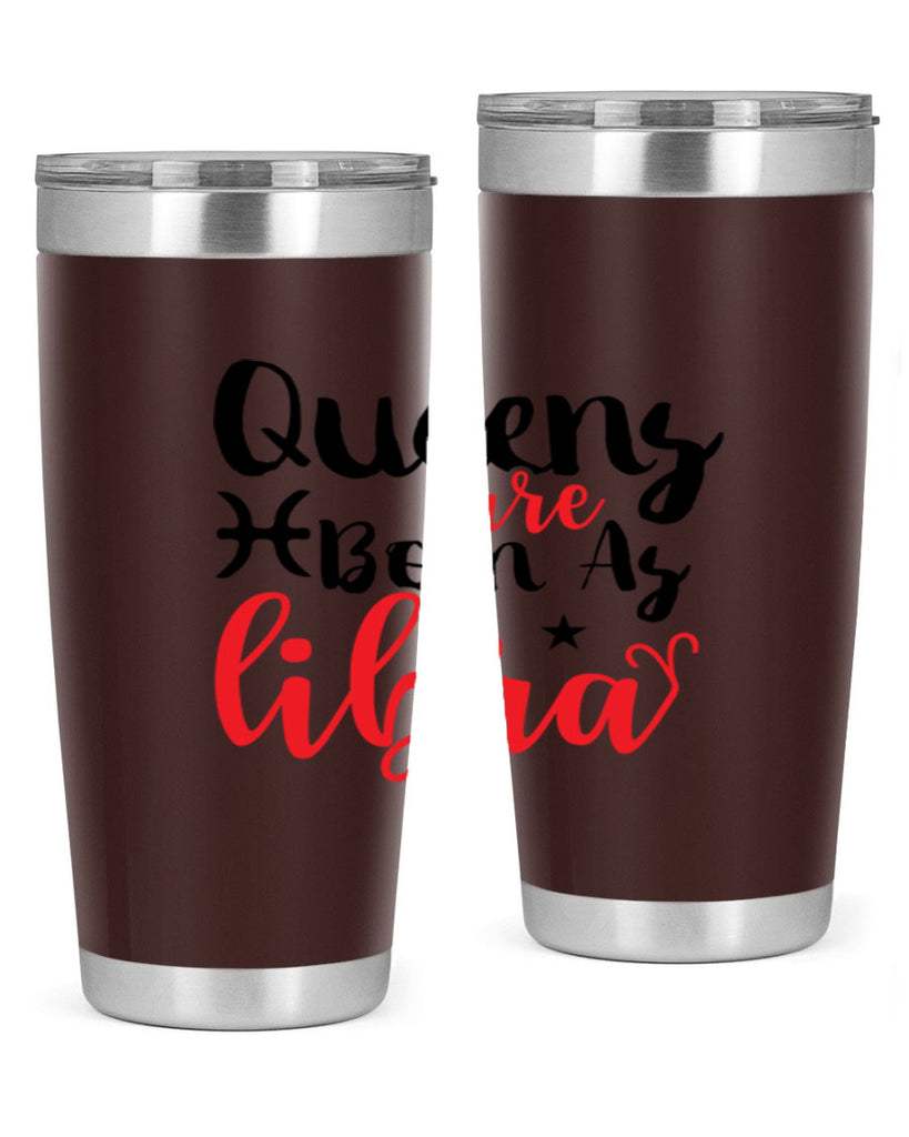 queens Are Born As Libra 387#- zodiac- Tumbler