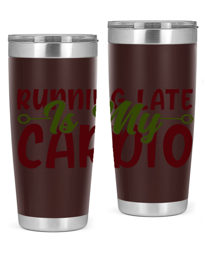 running late is my cardio 23#- gym- Tumbler
