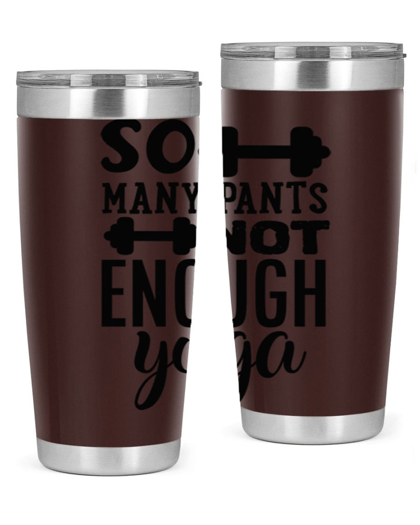 so many pants not enough yoga 20#- gym- Tumbler