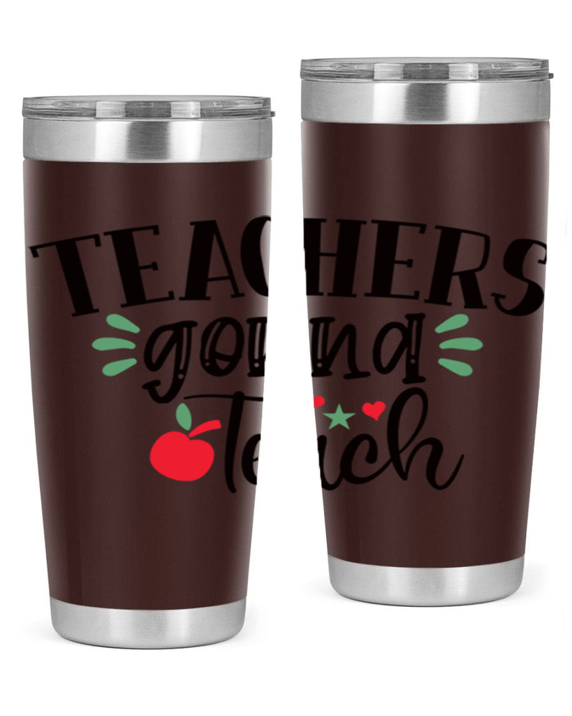teachers gonna teach Style 133#- teacher- tumbler