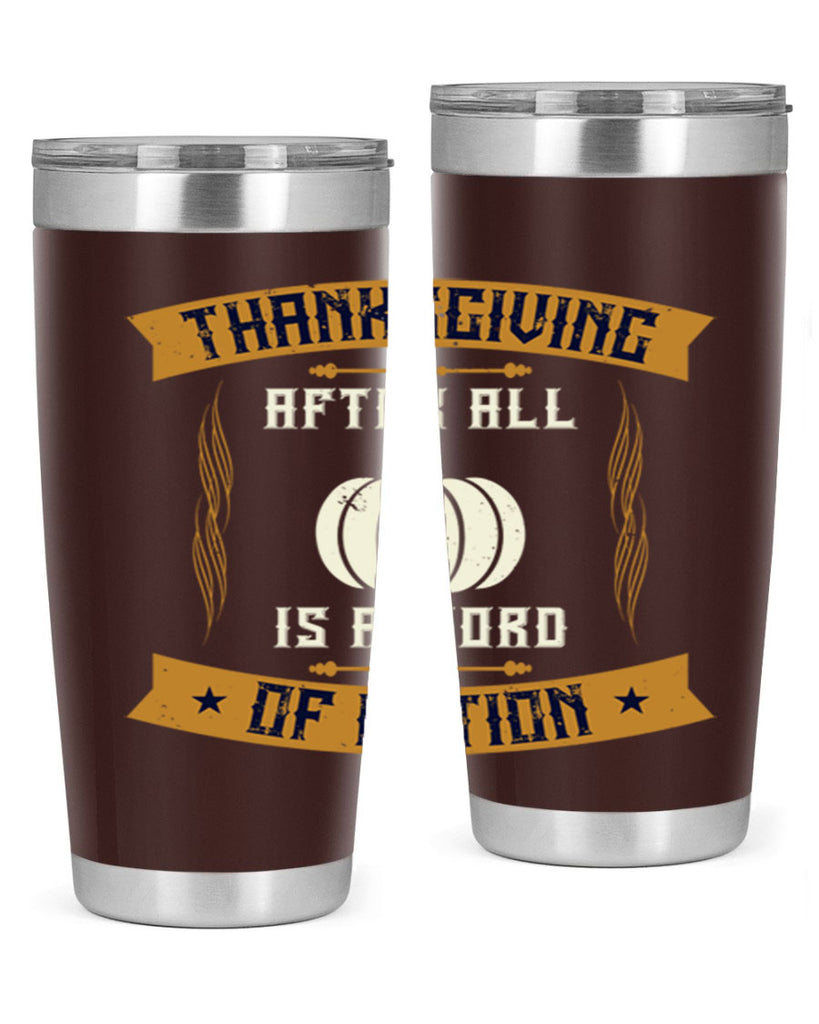thanksgiving after all is a word of action 8#- thanksgiving- Tumbler