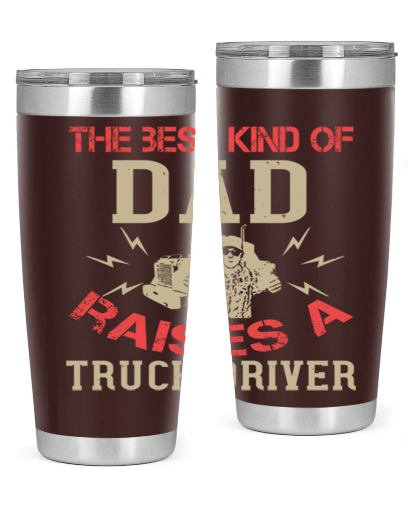 the best kind of dad raises a truck driver Style 21#- truck driver- tumbler