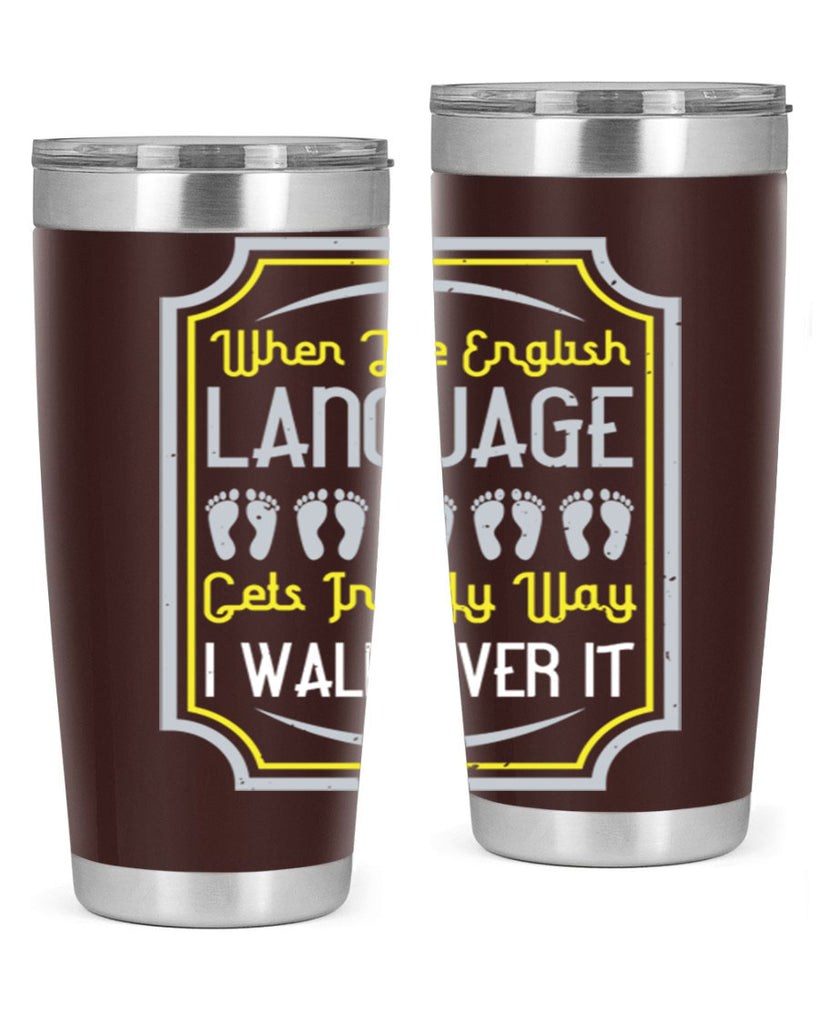 when the english language gets in my way i walk over it 9#- walking- Tumbler