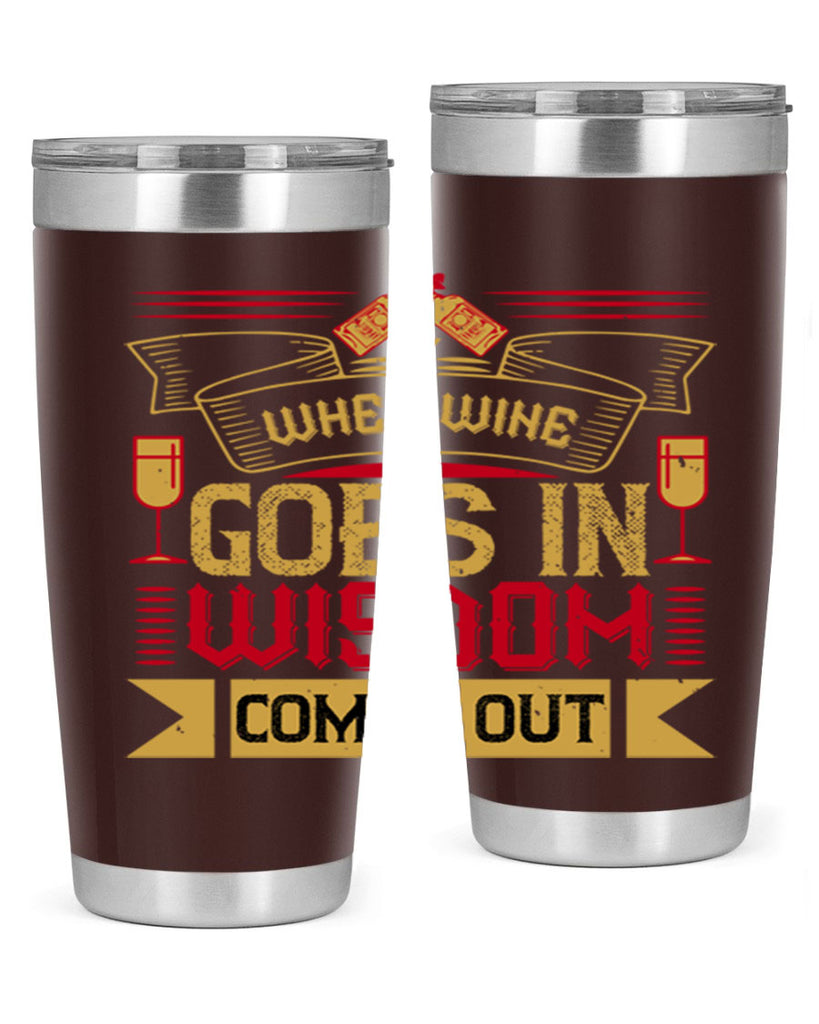when wine goes in wisdom comes out 19#- drinking- Tumbler