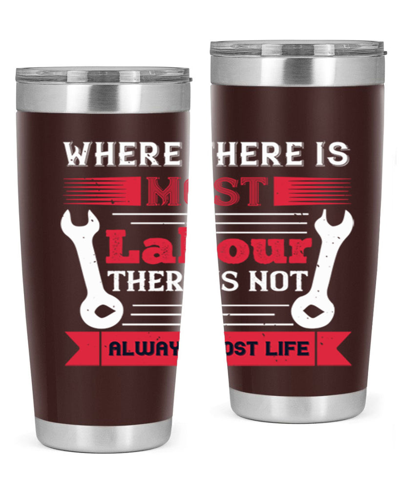 where there is most labour there is not always most life 10#- labor day- Tumbler
